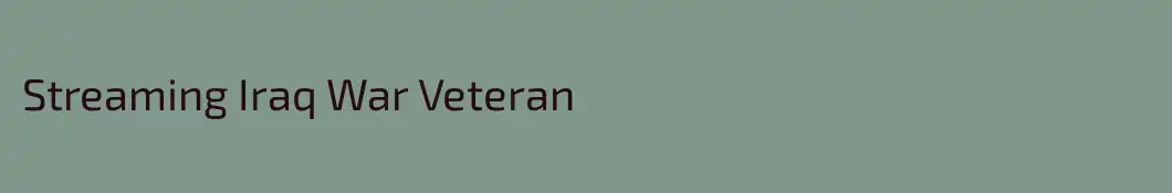 Streaming Iraq War Veteran